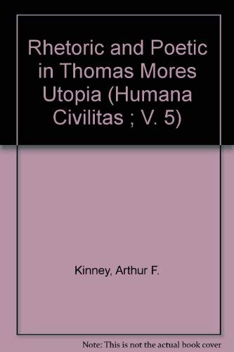 Stock image for Rhetoric and Poetic in Thomas Mores Utopia (Humana Civilitas) [Soft Cover ] for sale by booksXpress