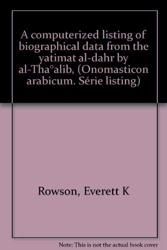 Imagen de archivo de A Computerized Listing of Biographical Data from the Yatimat Al-Dahr by Al-Tha Alibi (Onomasticon Arabicum) [Soft Cover ] a la venta por booksXpress