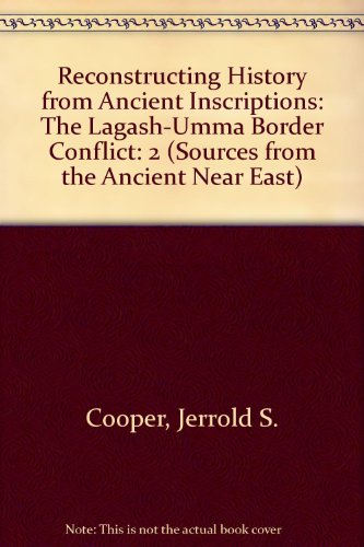 9780890030592: Reconstructing History from Ancient Inscriptions: The Lagash-Umma Border Conflict (revised third printing): 2/1 (Sources from the Ancient Near East)