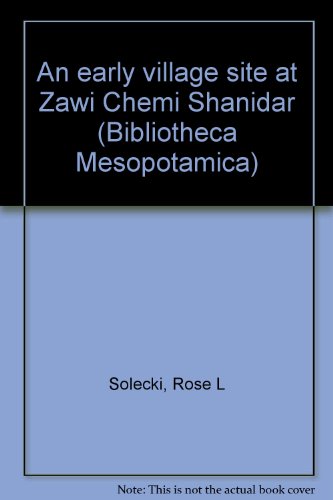 9780890030677: An early village site at Zawi Chemi Shanidar (Bibliotheca Mesopotamica) by So...