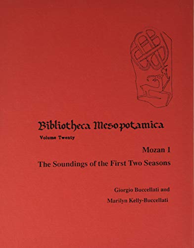 Mozan 1: The Soundings of the First Two Seasons (Bibliotheca Mesopotamica) (English and French Edition) (9780890031957) by Buccellati, Giorgio; Kelly-Buccellati, Marilyn