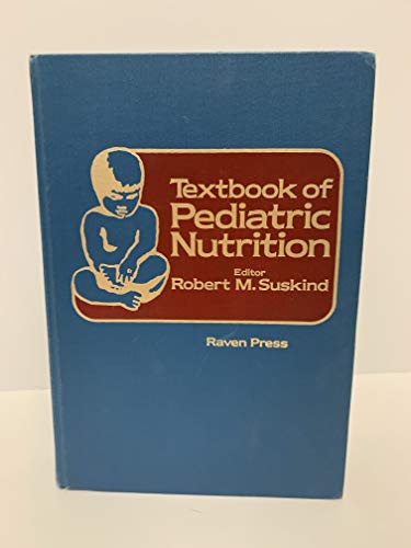 Textbook of pediatric nutrition (9780890042533) by Robert M. Suskind