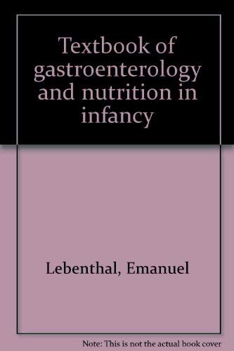 Textbook of Gastroenterology and Nutrition in Infancy, Volume 1: Gastrointestinal Development and...