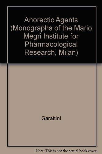 Stock image for Anorectic Agents: Mechanisms of Action and Tolerance (Monographs of the Mario Negri Institute for Pharmacological Research, Milan) for sale by Wonder Book