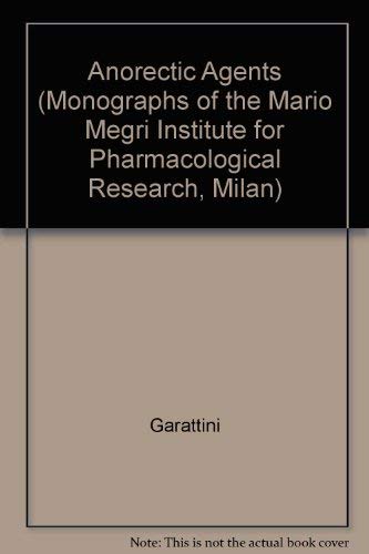 Anorectic Agents: Mechanisms of Action and Tolerance (Monographs of the Mario Negri Institute for Pharmacological Research, Milan)