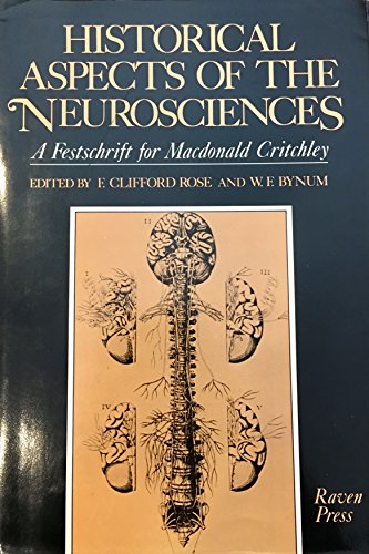 Historical aspects of the neurosciences: A festschrift for Macdonald Critchley (9780890046616) by F. Clifford Rose