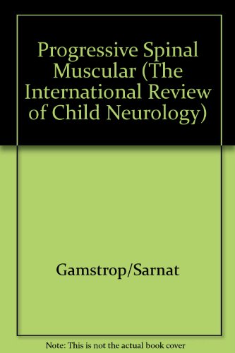 Stock image for Progressive Spinal Muscular Atrophies [The International Review of Child Neurology] for sale by Tiber Books