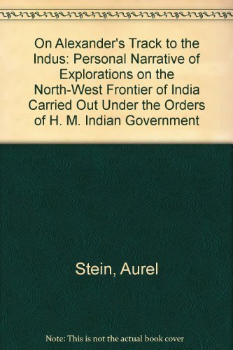 Stock image for On Alexander's Track to the Indus: Personal Narrative of Explorations on the North-West Frontier of India Carried Out Under the Orders of H. M. Indian for sale by ThriftBooks-Dallas