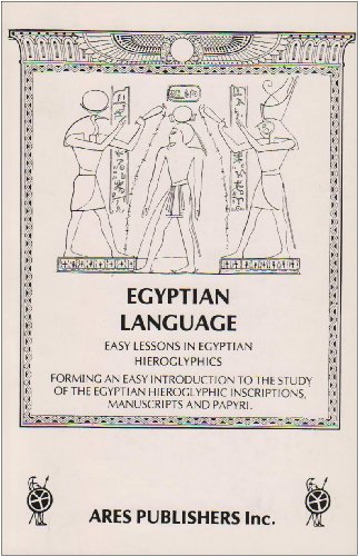 Stock image for Ancient Egyptian Language Easy Lessons in Egyptian Hieroglyphics with Sign List for sale by Rain Dog Books
