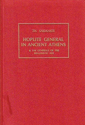 Beispielbild fr THE HOPLITE GENERAL IN ATHENS & THE ATHENIAN GENERALS OF THE HELLENISTIC AGE A Prosopography zum Verkauf von Ancient World Books