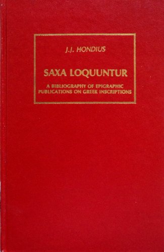 SAXA LOQUUNTUR A Bibliography of Epigraphic Publications on Greek Inscriptions