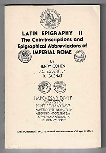 The Coin-Inscriptions and Epigraphical Abbreviations of Imperial Rome (Latin Epigraphy II)