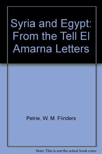 Syria and Egypt from the Tell El Amarna Letters