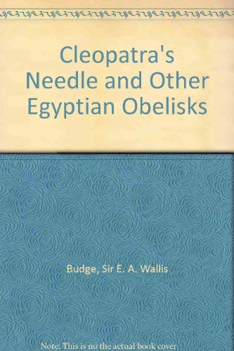 Cleopatra's Needles and Other Egyptian Obelisks (9780890052785) by Budge, E. A. Wallis