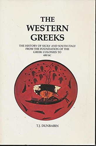 Stock image for The Western Greeks: The History of Sicily and South Italy from the Foundation of the Greek Colonies to 480 B.C. for sale by dsmbooks