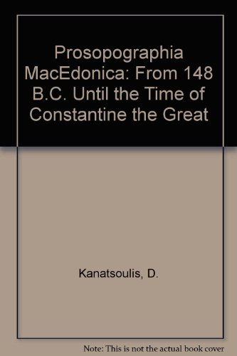 Imagen de archivo de Prosopographia MacEdonica: From 148 B.C. Until the Time of Constantine the Great a la venta por dsmbooks