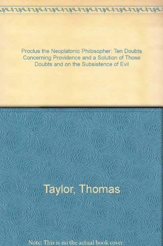 Stock image for Proclus the Neoplatonic Philosopher: Ten Doubts Concerning Providence and a Solution of Those Doubts and on the Subsistence of Evil for sale by Munster & Company LLC, ABAA/ILAB