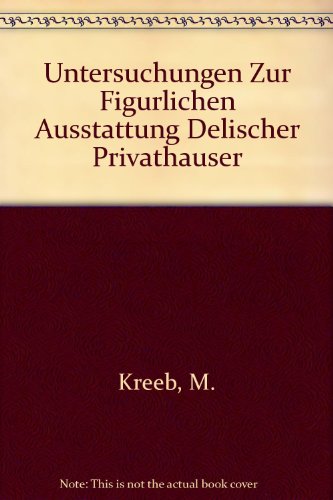Imagen de archivo de Untersuchungen Zur Figurlichen Ausstattung Delischer Privathauser a la venta por Books Do Furnish A Room
