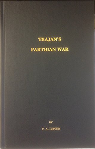 Trajan's Parthian War and Arrian's Parthika (9780890055304) by Lepper, F.A.
