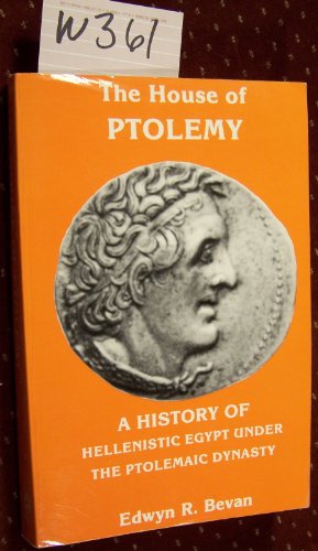 The House of Ptolemy: A History of Hellenistic Egypt Under the Ptolemaic Dynasty (9780890055366) by Edwyn R. Bevan