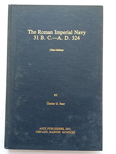 Beispielbild fr The Roman Imperial Navy, 31 B.C.-A.D. 324 zum Verkauf von Books From California