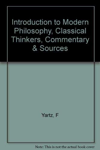 Beispielbild fr Introduction to modern philosophy. Classical thinkers: commentary and sources. zum Verkauf von Kloof Booksellers & Scientia Verlag