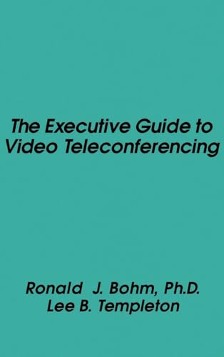 Stock image for The Executive Guide to Video Teleconferencing for sale by Lucky's Textbooks