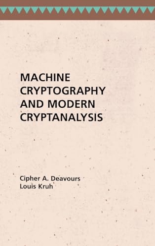 Machine Cryptography and Modern Cryptanalysis (Artech House Telecom Library) (9780890061619) by Deavours, Cipher A; Kruh, Louis