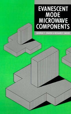 Evanescent Mode Microwave Components (Hardback) - G. Craven, R. Skedd