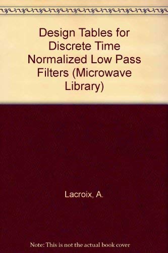 Design Tables for Discrete Time Normalized Low Pass Filters (9780890062159) by Lacroix, Arild; Witte, Karl-Heinz