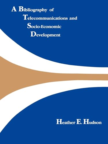 9780890062883: A Bibliography of Telecommunications and Socio-Economic Development