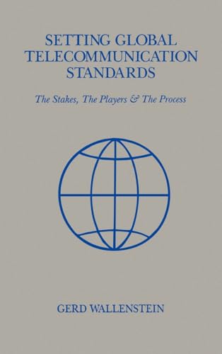 Setting Global Telecommunications Standards - Wallenstein, Gerd D.