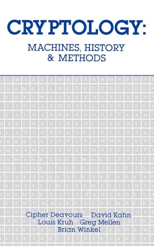 Cryptology: Machines, History, & Methods (Artech House Cryptology Series) (9780890063996) by Deavours, Cipher A; Kruh, Louis; Kahn, David A