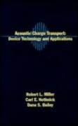 Acoustic Charge Transport: Device Technology and Applications (Microwave & Acoustic Libraries) (9780890065204) by Miller, Robert L