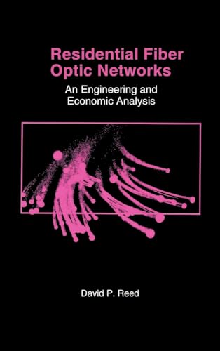 Residential Fiber Optic Networks : An Engineering and Economic Analysis (Artech House Telecommuni...