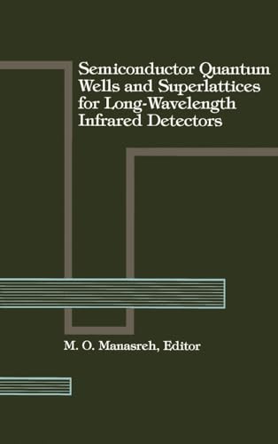 9780890066034: Semiconductor Quantum Wells and Superlattices for Long-Wavelength Infrared Detectors