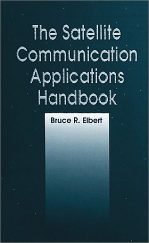 Beispielbild fr The Satellite Communication Applications Handbook (Artech House Telecommunications Library) zum Verkauf von Wonder Book