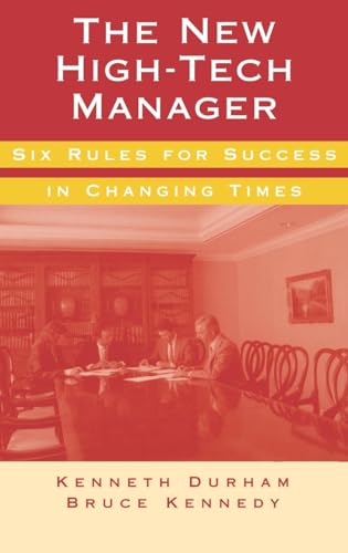 The New High-Tech Manager: Six Rules Fo (Artech House Technology Management and Professional Developm) (9780890069264) by Durham, Kenneth Sir; Durham; Kennedy, Bruce