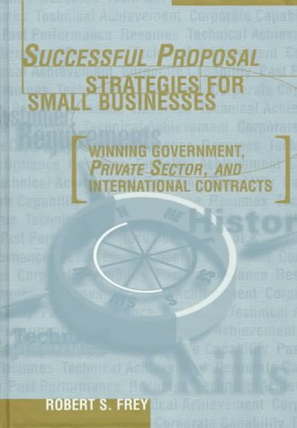 Imagen de archivo de Successful Proposal Strategies for Small Businesses: Winning Government, Private Sector, and International Contracts a la venta por HPB-Red