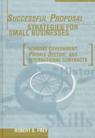 9780890069356: Successful Proposal Strategies for Small Businesses: Winning Government, Private Sector, and International Contracts