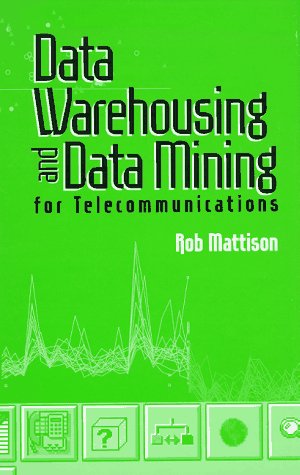 9780890069523: Data Warehousing and Data Mining for Telecommunications (Artech House Computer Science Library)