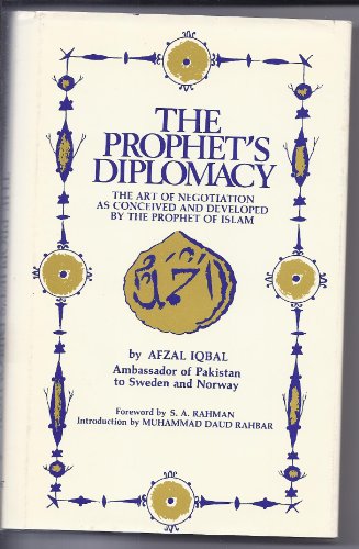 The Prophet's diplomacy: The art of negotiation as conceived and developed by the Prophet of Islam (9780890070062) by Afzal Iqbal