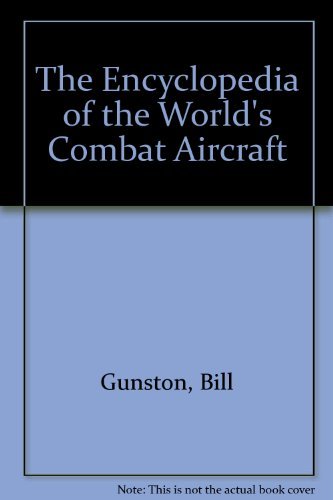 Imagen de archivo de The Encyclopedia of the World's Combat Aircraft a la venta por Persephone's Books