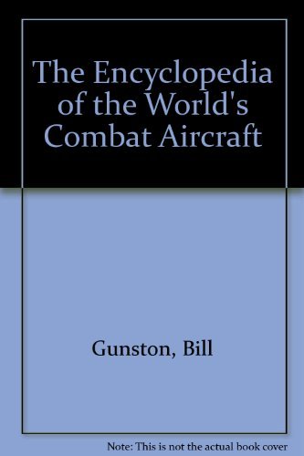 9780890090541: The Encyclopedia of the World's Combat Aircraft