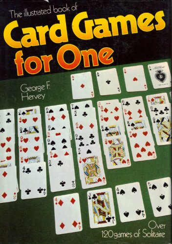 Imagen de archivo de The Illustrated Book of Card Games for One: Over 120 Games of Patience a la venta por Half Price Books Inc.