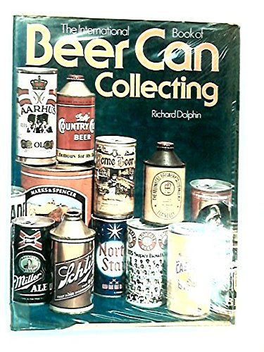9780890091173: THE INTERNATIONAL BOOK OF BEER CAN COLLECTING