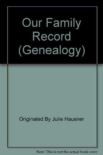 Stock image for Our Family Record: A History of Our Family for sale by HPB-Ruby