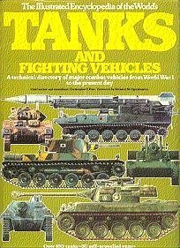 9780890091456: The Illustrated Encyclopedia of the World's Tanks and Fighting Vehicles: A Technical Directory of Major Combat Vehicles from World War I to the Present Day