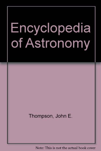 Stock image for Encyclopedia Of Astronomy : A Comprehensive Survey Of Our Solar System, Galaxy And Beyond for sale by Star 'N Space Books