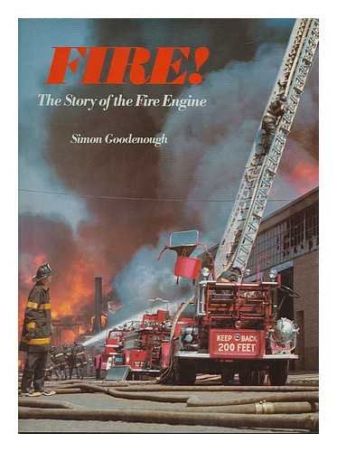 Fire! The Story of the Fire Engine (9780890092064) by GOODENOUGH SIMON